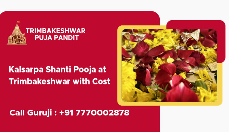 Kalsarpa Shanti Pooja at Trimbakeshwar with Cost
